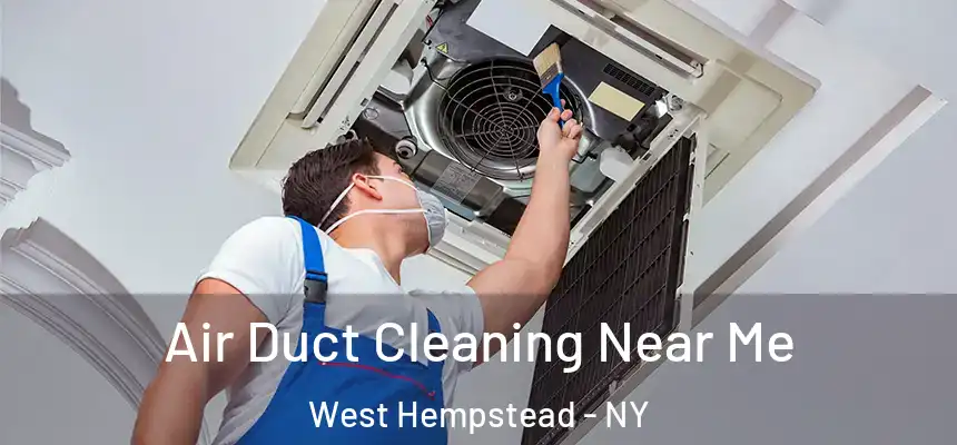 Air Duct Cleaning Near Me West Hempstead - NY