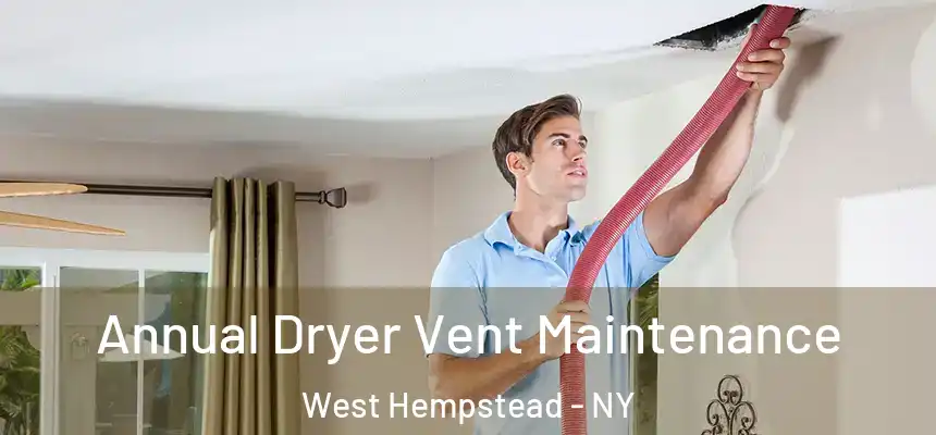  Annual Dryer Vent Maintenance West Hempstead - NY