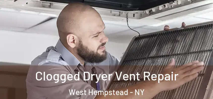 Clogged Dryer Vent Repair West Hempstead - NY