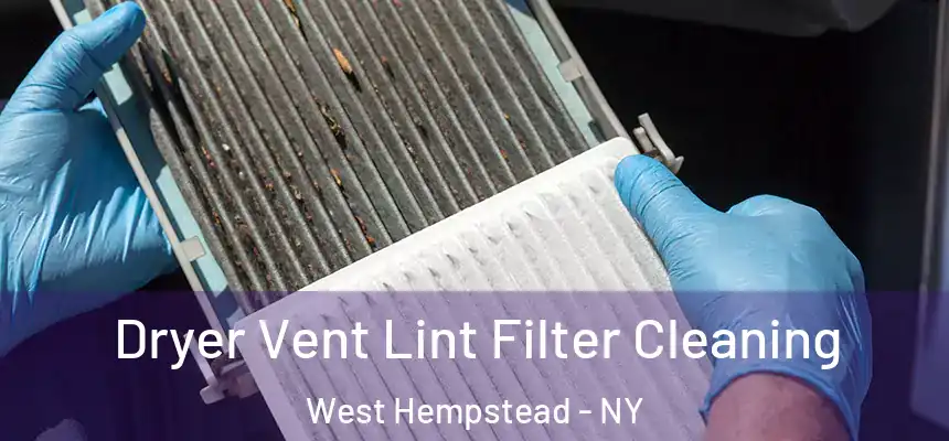  Dryer Vent Lint Filter Cleaning West Hempstead - NY
