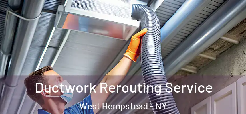 Ductwork Rerouting Service West Hempstead - NY