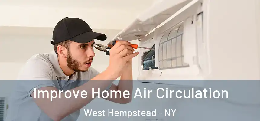  Improve Home Air Circulation West Hempstead - NY