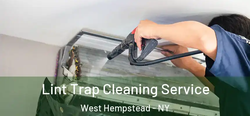 Lint Trap Cleaning Service West Hempstead - NY