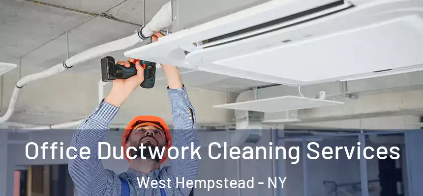  Office Ductwork Cleaning Services West Hempstead - NY