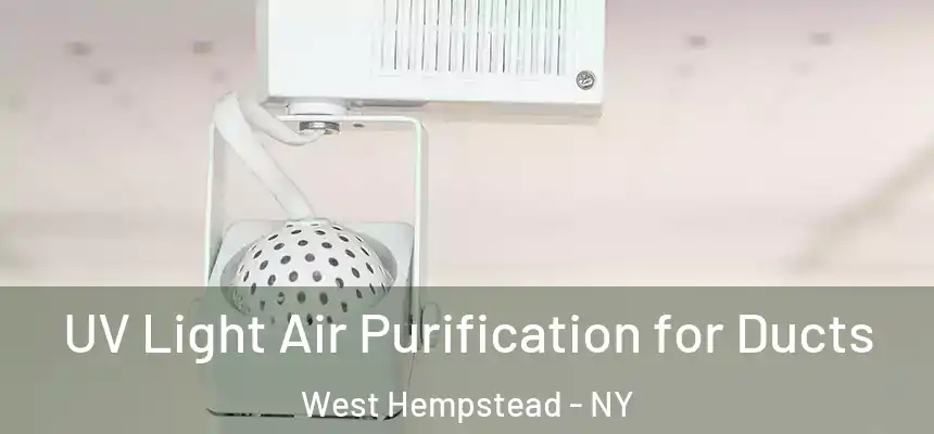  UV Light Air Purification for Ducts West Hempstead - NY