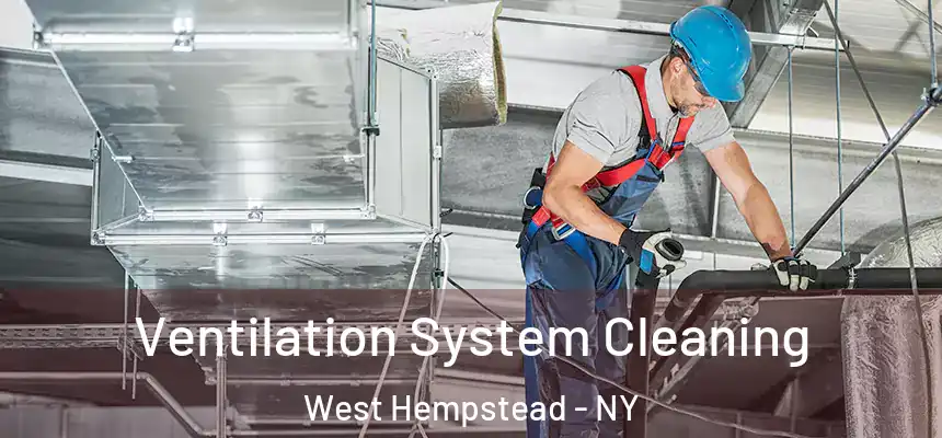  Ventilation System Cleaning West Hempstead - NY