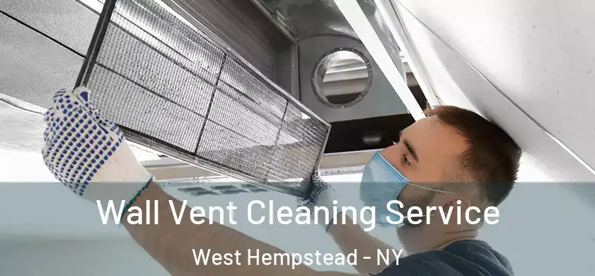  Wall Vent Cleaning Service West Hempstead - NY